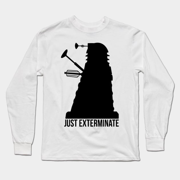 Just Exterminate ! Long Sleeve T-Shirt by Boulinosaure